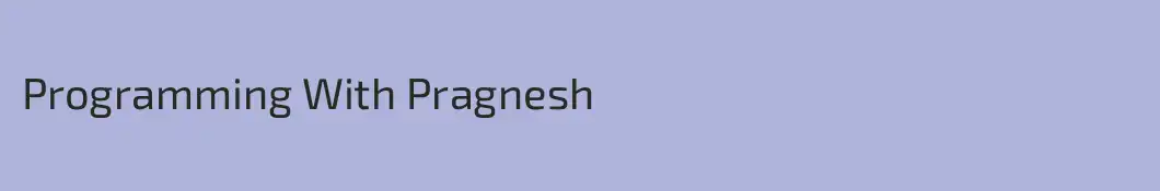 Programming With Pragnesh